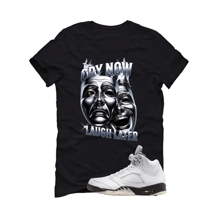 Air Jordan 5 White Black Black T-Shirt (Cry Now Laugh Later)| illcurrency