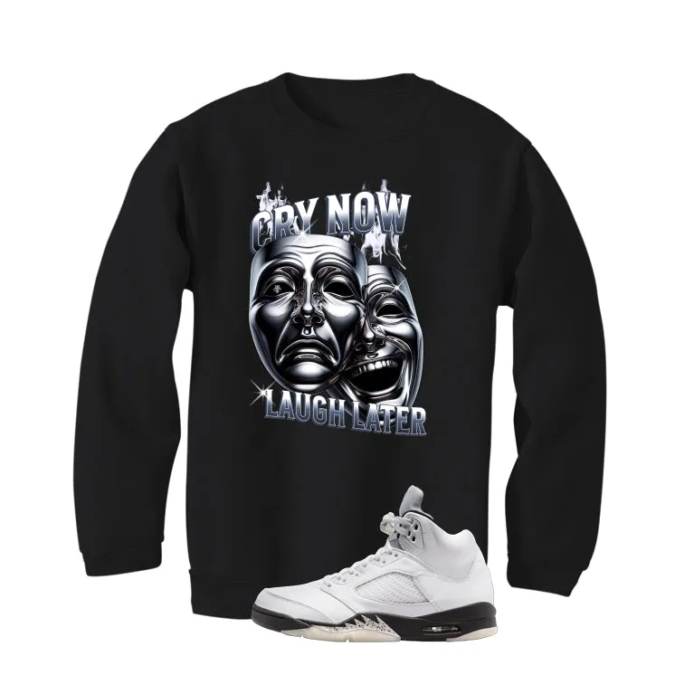 Air Jordan 5 White Black Black T-Shirt (Cry Now Laugh Later)| illcurrency